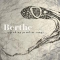 Spreading Peculiar Songs - Berthe