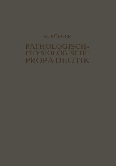 Pathologisch-Physiologische Propädeutik - Max Bürger, Alfred Schittenhelm