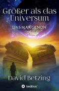 Cover-Bild zum Titel 'Größer als das Universum: Das Margenon' von 'David Betzing'