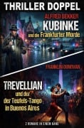 Cover-Bild zum Titel 'Thriller Doppel: Kubinke und die Frankfurter Morde / Trevellian und der Teufels-Tango in Buenos Aires' von 'Alfred Bekker, Franklin Donovan'