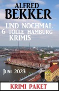 Cover-Bild zum Titel 'Und nochmal 6 tolle Hamburg Krimis Juni 2023: Krimi Paket' von 'Alfred Bekker'