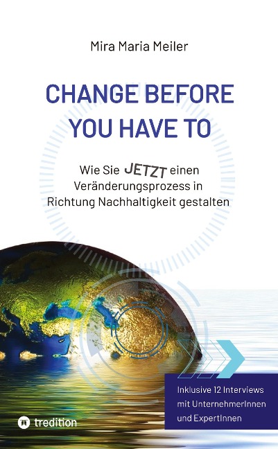 CHANGE BEFORE YOU HAVE TO - Mira Maria Meiler