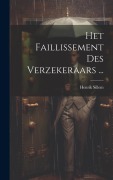 Cover-Bild zum Titel 'Het Faillissement Des Verzekeraars ...' von 'Henrik Sillem'