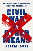 Cover-Bild zum Titel 'Civil War by Other Means' von 'Jeremi Suri'