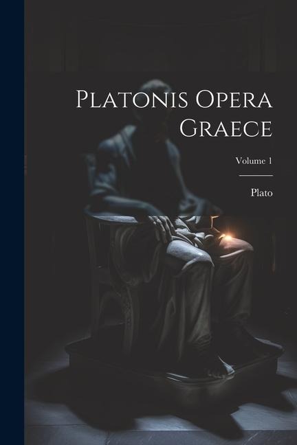 Platonis opera Graece; Volume 1 - Plato