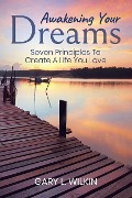 Cover-Bild zum Titel 'Awakening Your Dreams' von 'Gary L Wilkin'
