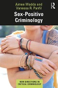 Cover-Bild zum Titel 'Sex-Positive Criminology' von 'Aimee Wodda, Vanessa Panfil'