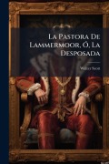 Cover-Bild zum Titel 'La Pastora De Lammermoor, Ã", La Desposada' von 'Walter Scott'