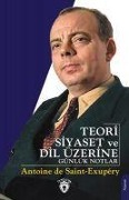 Cover-Bild zum Titel 'Teori Siyaset Ve Dil Üzerine Günlük Notlar' von 'Antoine De Saint-Exupery'