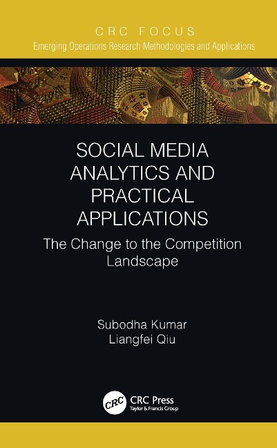 Social Media Analytics and Practical Applications - Subodha Kumar, Liangfei Qiu