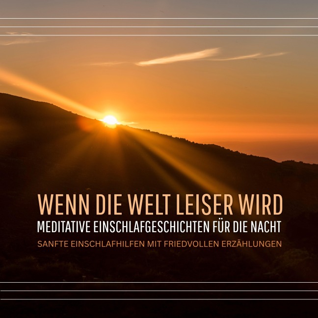 Wenn die Welt leiser wird - Meditative Einschlafgeschichten für die Nacht - Einschlafgeschichten für Erwachsene