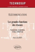 Cover-Bild zum Titel 'TÉLÉCOMMUNICATIONS - Les grandes fonctions des réseaux - Transmission, commutation, routage, multiplexage (Niveau B)' von 'Patrick Lallement'