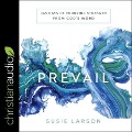Prevail Lib/E: 365 Days of Enduring Strength from God's Word - Susie Larson