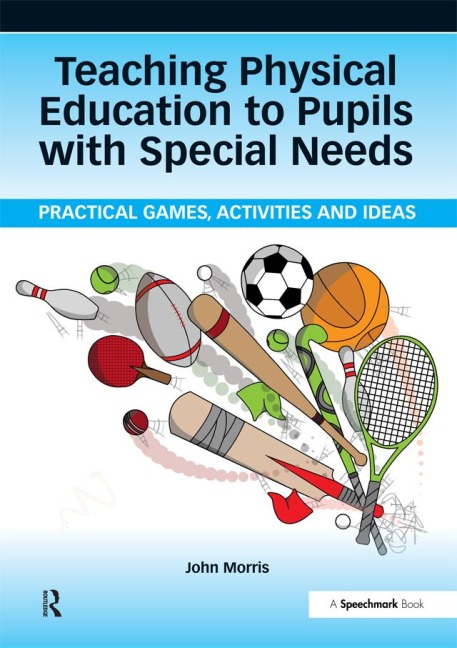 Teaching Physical Education to Pupils with Special Needs - John Morris