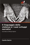 Cover-Bild zum Titel 'Il linguaggio della violenza e i suoi sviluppi narrativi' von 'Camila Dalcin'
