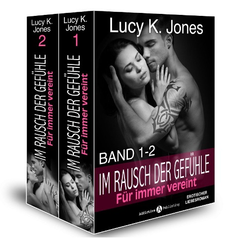 Im Rausch der Gefühle - Für immer vereint, 1-2 - Lucy K. Jones