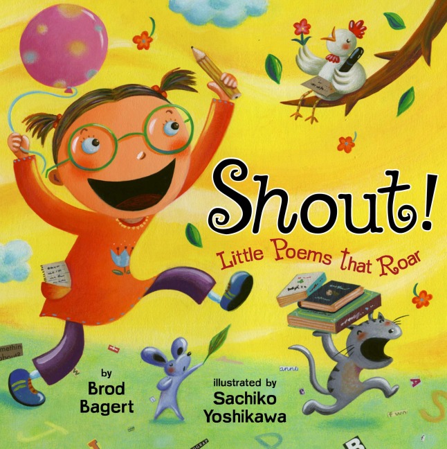 Shout!: Little Poems That Roar - Brod Bagert
