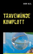 Cover-Bild zum Titel 'Travemünde Komplott' von 'Guido Bleil'