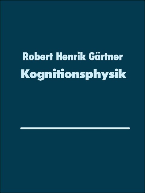 Kognitionsphysik - Robert Henrik Gärtner