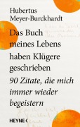 Cover-Bild zum Titel 'Das Buch meines Lebens haben Klügere geschrieben' von 'Hubertus Meyer-Burckhardt'