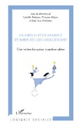 Cover-Bild zum Titel 'Figures d'attachement et soins du liens mère-enfant' von 'Vincent Meyer, Jean-Luc Deshayes, Isabelle Roskam'