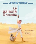 Star Wars : el ascenso de Skywalker : la galaxia te necesita - Star Wars