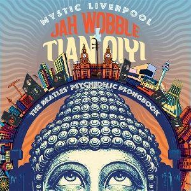 Mystic Liverpool-Beatles Psychedelic Psongbook - Jah Wobble/Tian Qiyi