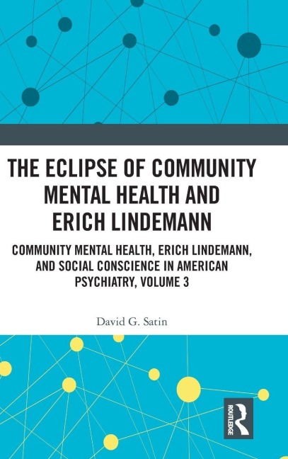 The Eclipse of Community Mental Health and Erich Lindemann - David G. Satin
