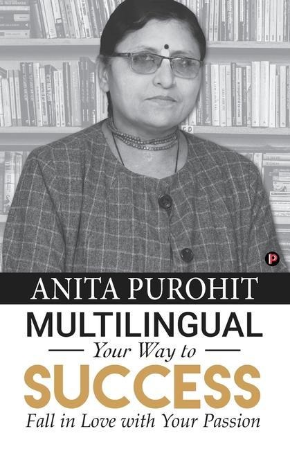 Multilingual Your Way to Success - Anita Purohit