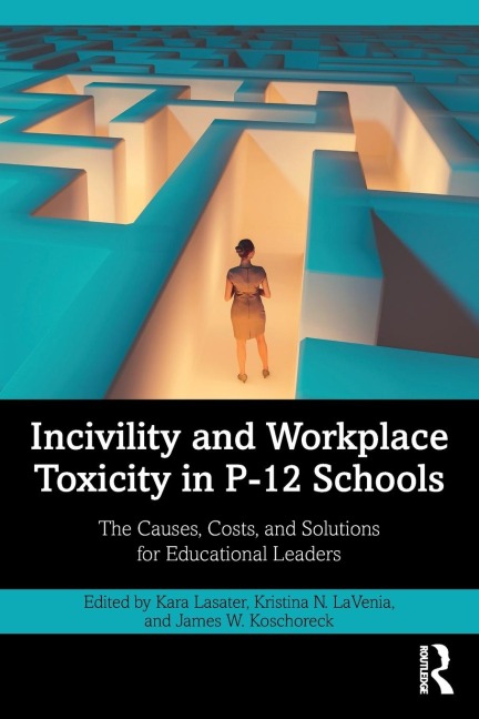 Incivility and Workplace Toxicity in P-12 Schools - 