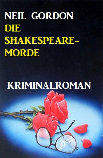Die Shakespeare-Morde: Kriminalroman - Neil Gordon