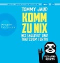 Komm zu nix - Nix erledigt und trotzdem fertig - Tommy Jaud