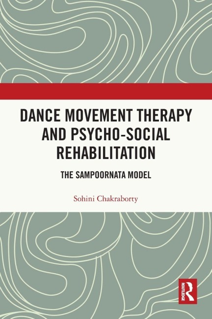 Dance Movement Therapy and Psycho-social Rehabilitation - Sohini Chakraborty