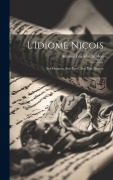 Cover-Bild zum Titel 'L'Idiome Niçois: Ses Origines, Son Passé, Son État Present' von 'Antoine Léandre Sardou'