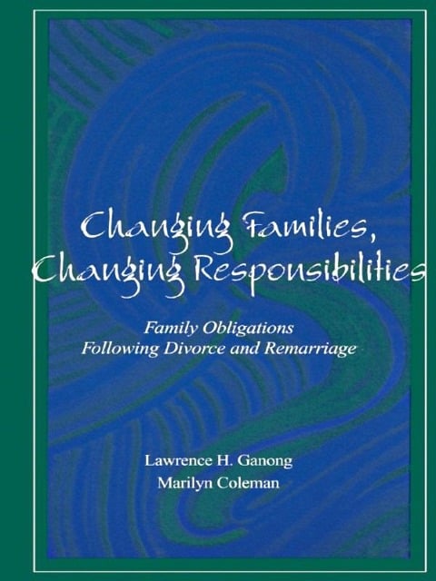 Changing Families, Changing Responsibilities - Marilyn Coleman, Lawrence Ganong