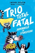 Cover-Bild zum Titel 'Trio total fatal: Superheld im Sturzflug' von 'Swapna Haddow'