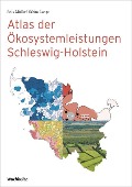 Atlas der Ökosystemleistungen in Schleswig-Holstein - Sabine Lange, Felix Müller