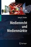Cover-Bild zum Titel 'Medienrecht und Medienmärkte' von 'Joerg K. Fischer'