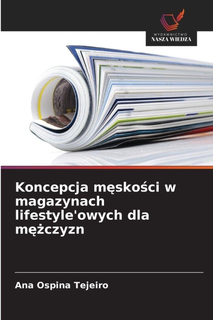 Koncepcja m¿sko¿ci w magazynach lifestyle'owych dla m¿¿czyzn - Ana Ospina Tejeiro