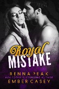 Cover-Bild zum Titel 'Royal Mistake' von 'Renna Peak, Ember Casey'