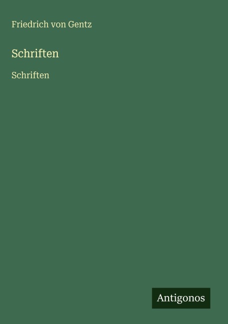 Schriften - Friedrich Von Gentz