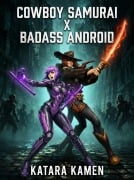 Cover-Bild zum Titel 'Cowboy Samurai X Badass Android' von 'Katara Kamen'