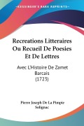 Cover-Bild zum Titel 'Recreations Litteraires Ou Recueil De Poesies Et De Lettres' von 'Pierre Joseph De La Pimpie Solignac'