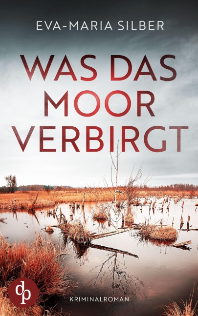 Was das Moor verbirgt - Eva-Maria Silber