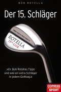 Cover-Bild zum Titel 'Der 15. Schläger' von 'Bob Rotella'