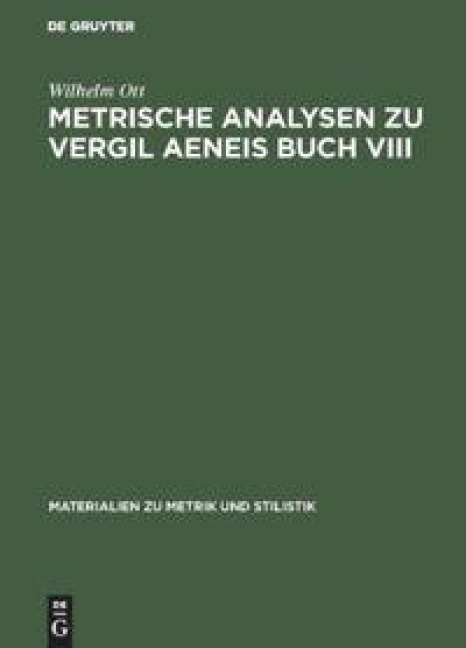 Metrische Analysen zu Vergil Aeneis Buch VIII - Wilhelm Ott