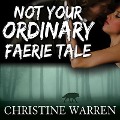Cover-Bild zum Titel 'Not Your Ordinary Faerie Tale' von 'Christine Warren'