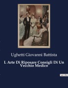 Cover-Bild zum Titel 'L Arte Di Riposare Consigli Di Un Vecchio Medico' von 'Ughetti Giovanni Battista'