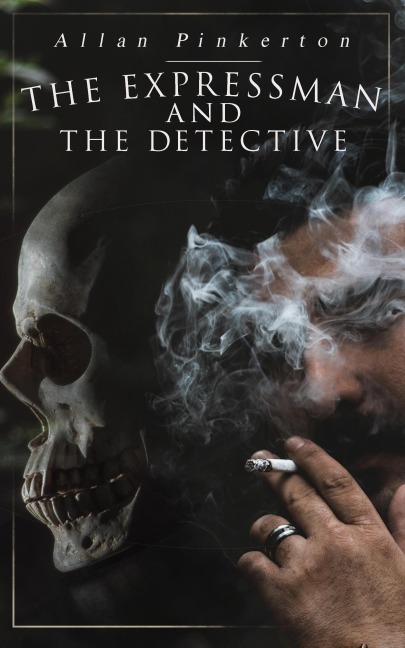 The Expressman and the Detective - Allan Pinkerton