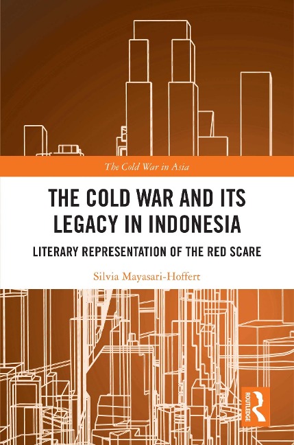 The Cold War and its Legacy in Indonesia - Silvia Mayasari-Hoffert